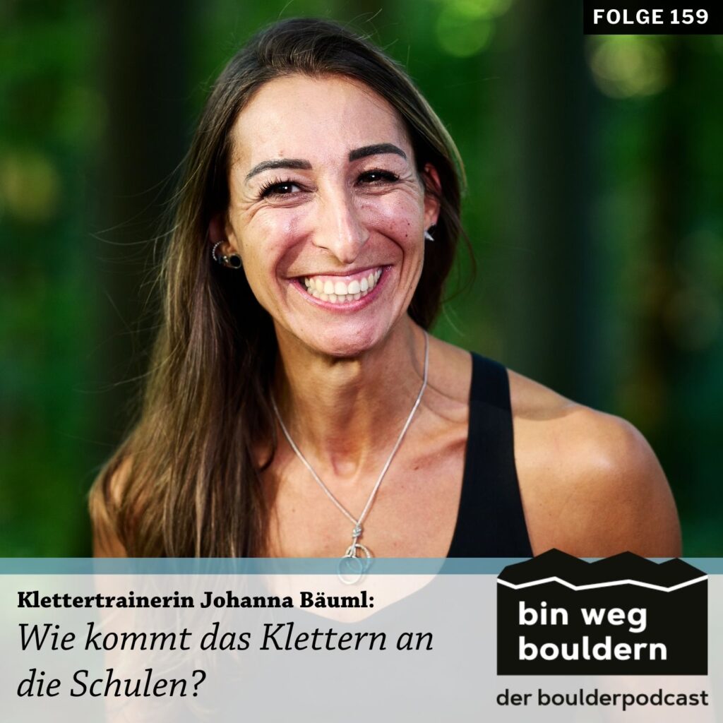 Klettertrainerin Johanna Bäuml spricht im BIN WEG BOULDERN Podcast über die Frage: Wie kommt das Klettern an die Schulen?